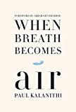     WHEN BREATH BECOMES AIR            
