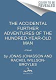 Accidental Further Adventures of the Hundred-Year-Old Man A Novel